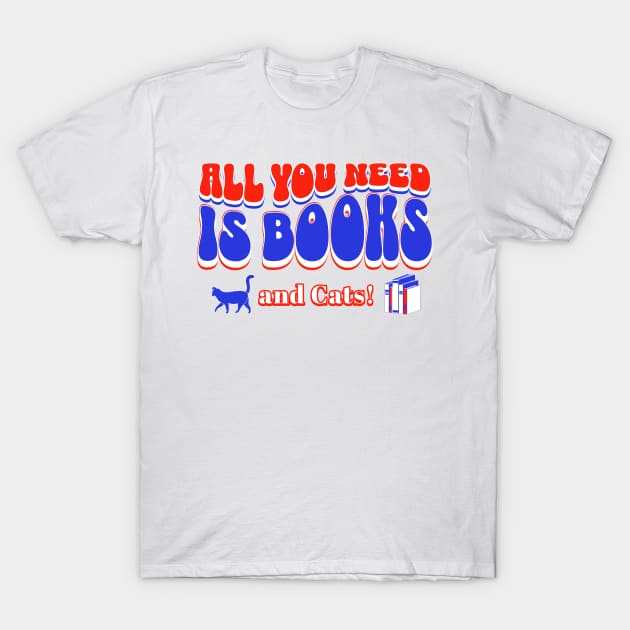 All you need is books and cats T-Shirt by New Day Prints